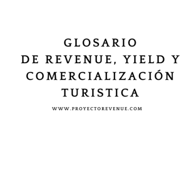 Glosario de Revenue, Yield y Comercialización Turística